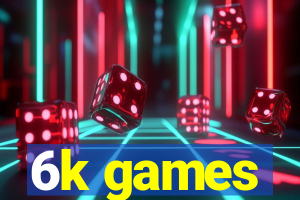 6k games